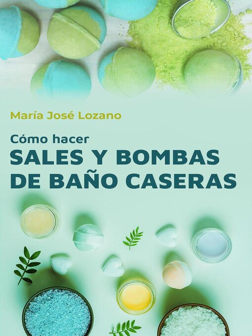 Title details for Cómo hacer sales y bombas de baño caseras by María José Lozano - Available